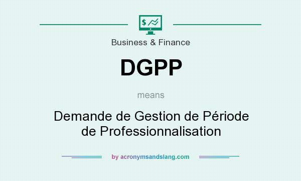 What does DGPP mean? It stands for Demande de Gestion de Période de Professionnalisation