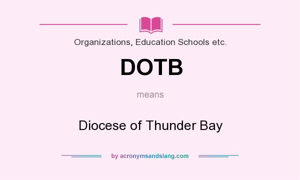 What does DOTB mean? It stands for Diocese of Thunder Bay