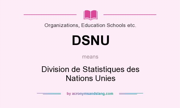 What does DSNU mean? It stands for Division de Statistiques des Nations Unies