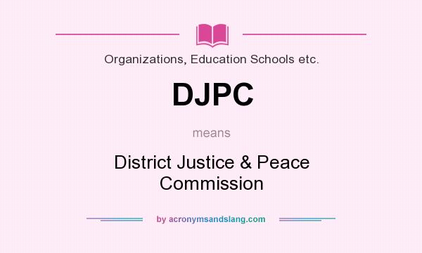 What does DJPC mean? It stands for District Justice & Peace Commission