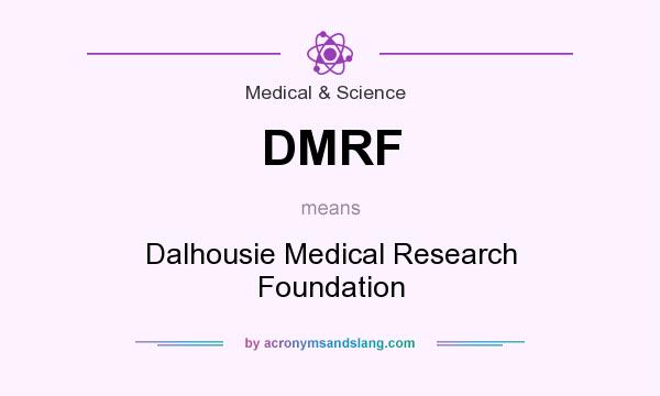 What does DMRF mean? It stands for Dalhousie Medical Research Foundation
