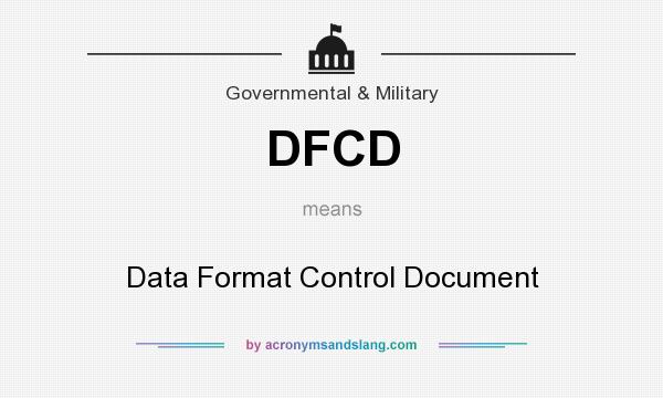 What does DFCD mean? It stands for Data Format Control Document