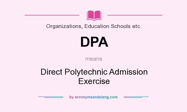What does DPA mean? It stands for Direct Polytechnic Admission Exercise