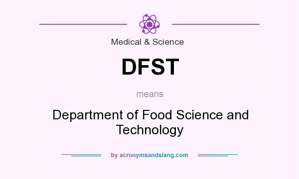 What does DFST mean? It stands for Department of Food Science and Technology
