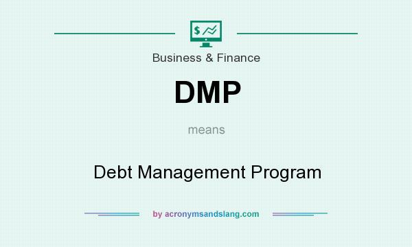 What does DMP mean? It stands for Debt Management Program