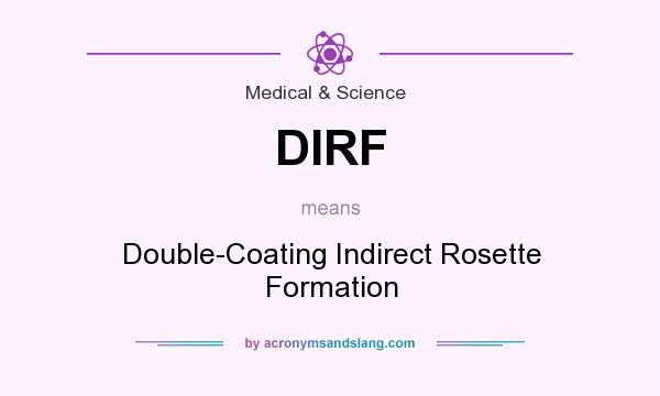 What does DIRF mean? It stands for Double-Coating Indirect Rosette Formation