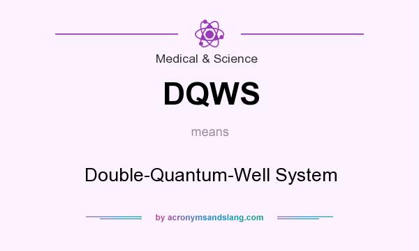 What does DQWS mean? It stands for Double-Quantum-Well System