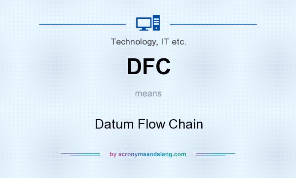 What does DFC mean? It stands for Datum Flow Chain