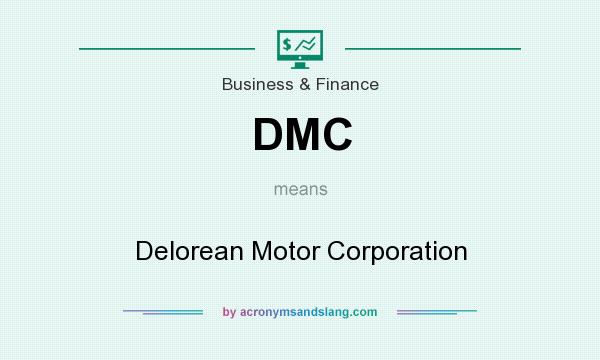 What does DMC mean? It stands for Delorean Motor Corporation