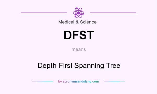 What does DFST mean? It stands for Depth-First Spanning Tree