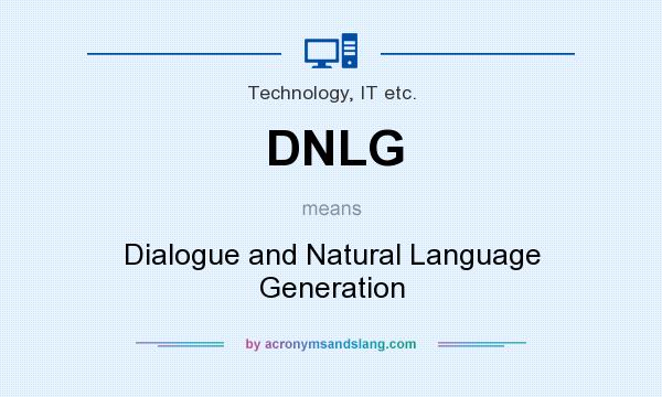 What does DNLG mean? It stands for Dialogue and Natural Language Generation