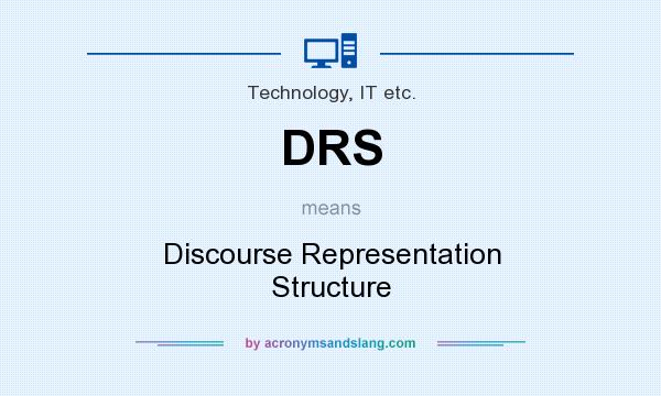 What does DRS mean? It stands for Discourse Representation Structure