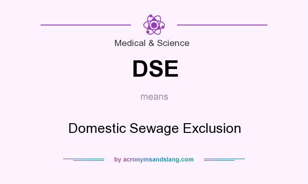 What does DSE mean? It stands for Domestic Sewage Exclusion