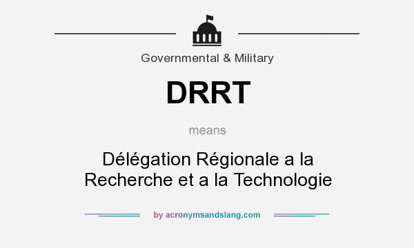 What does DRRT mean? It stands for Délégation Régionale a la Recherche et a la Technologie