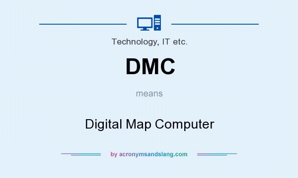 What does DMC mean? It stands for Digital Map Computer