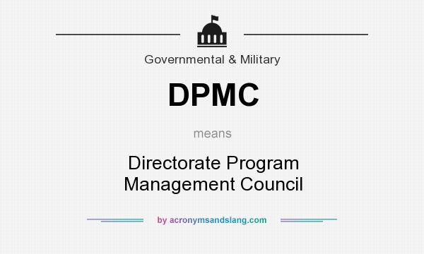 What does DPMC mean? It stands for Directorate Program Management Council