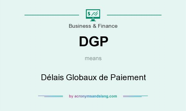 What does DGP mean? It stands for Délais Globaux de Paiement