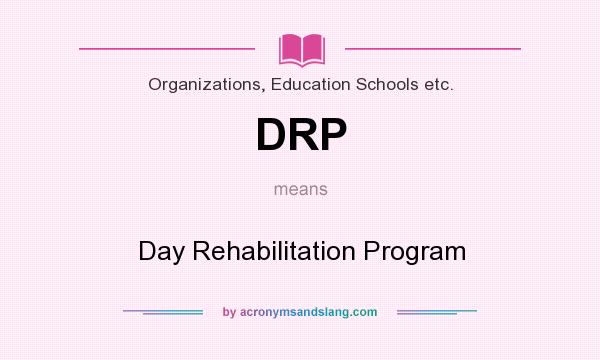 What does DRP mean? It stands for Day Rehabilitation Program