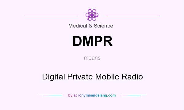 What does DMPR mean? It stands for Digital Private Mobile Radio