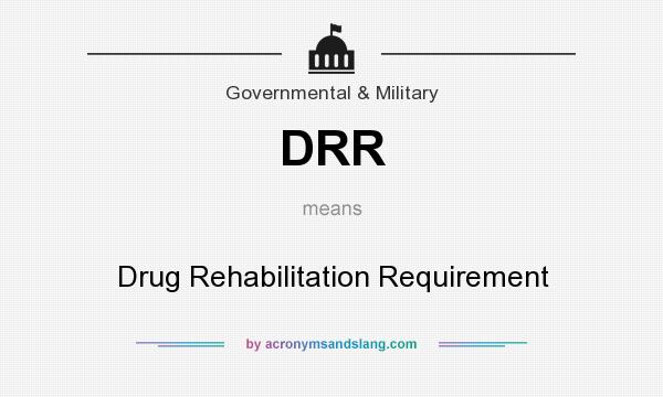 What does DRR mean? It stands for Drug Rehabilitation Requirement