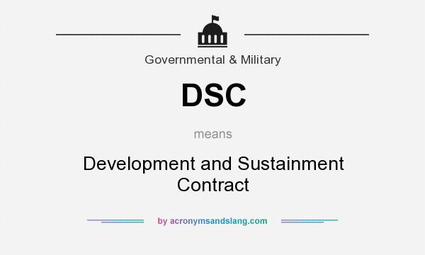 What does DSC mean? It stands for Development and Sustainment Contract