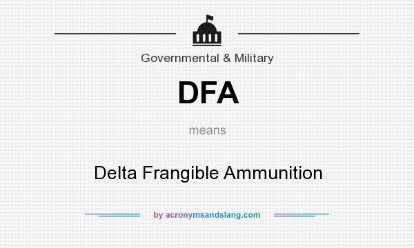What does DFA mean? It stands for Delta Frangible Ammunition