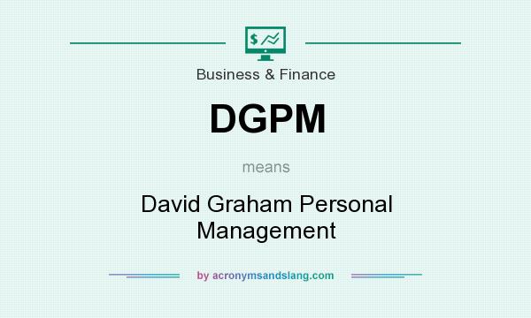What does DGPM mean? It stands for David Graham Personal Management