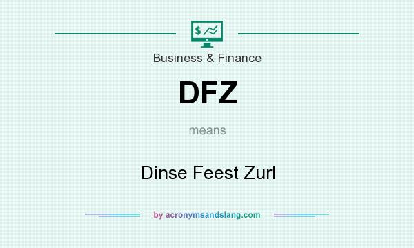 What does DFZ mean? It stands for Dinse Feest Zurl