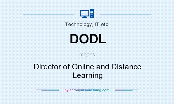 What does DODL mean? It stands for Director of Online and Distance Learning