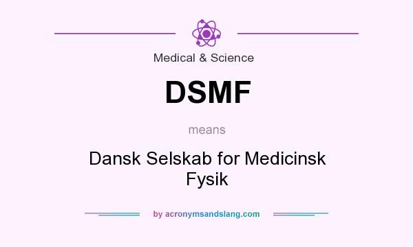 What does DSMF mean? It stands for Dansk Selskab for Medicinsk Fysik