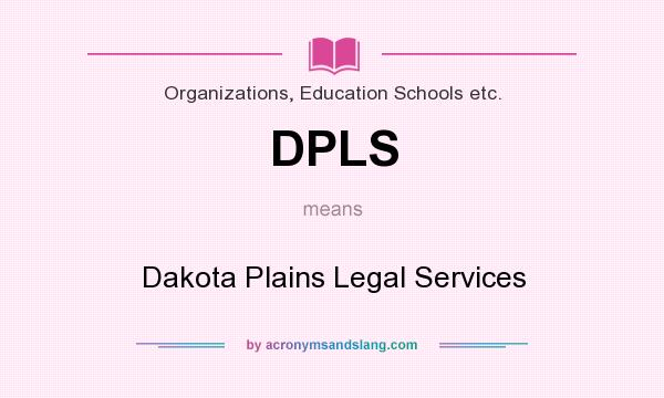 What does DPLS mean? It stands for Dakota Plains Legal Services