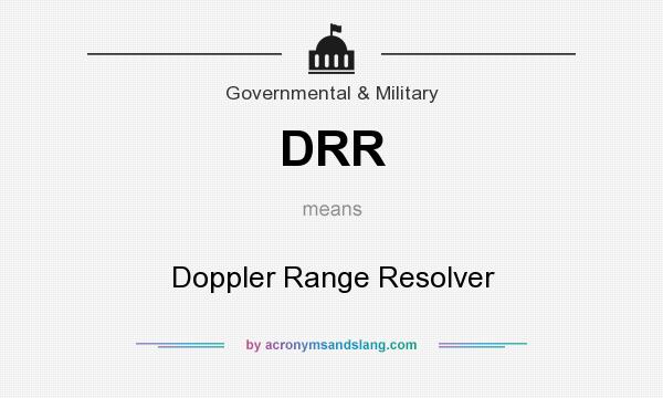 What does DRR mean? It stands for Doppler Range Resolver