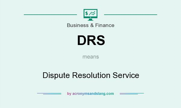 What does DRS mean? It stands for Dispute Resolution Service