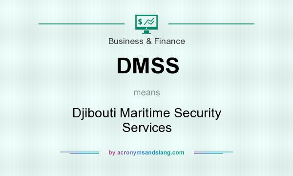 What does DMSS mean? It stands for Djibouti Maritime Security Services
