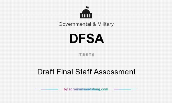 What does DFSA mean? It stands for Draft Final Staff Assessment