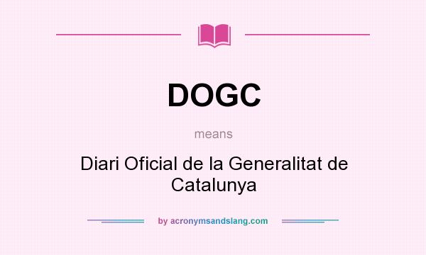 What does DOGC mean? It stands for Diari Oficial de la Generalitat de Catalunya