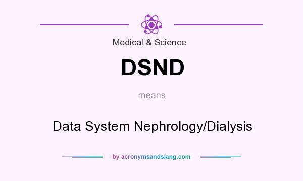What does DSND mean? It stands for Data System Nephrology/Dialysis