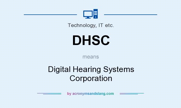 What does DHSC mean? It stands for Digital Hearing Systems Corporation