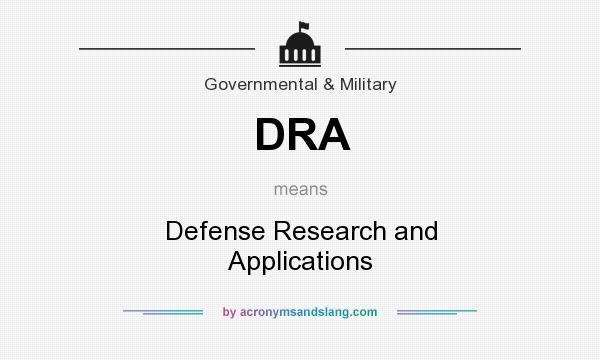What does DRA mean? It stands for Defense Research and Applications
