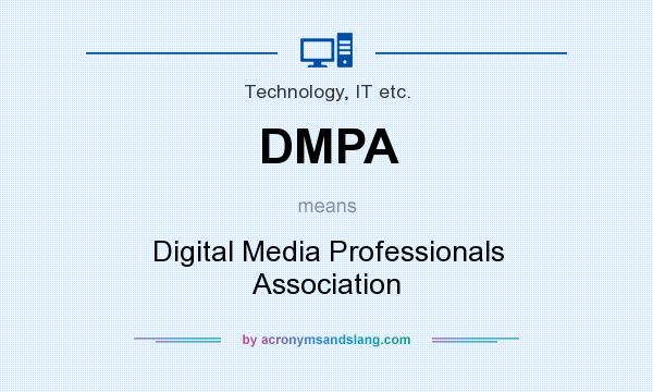 What does DMPA mean? It stands for Digital Media Professionals Association