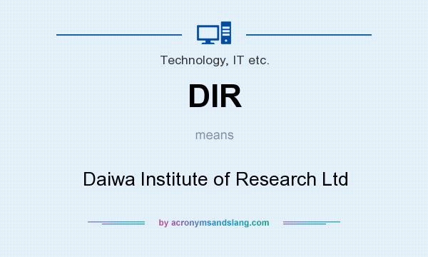 What does DIR mean? It stands for Daiwa Institute of Research Ltd