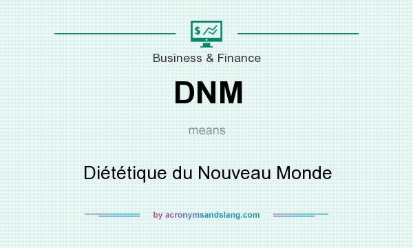 What does DNM mean? It stands for Diététique du Nouveau Monde