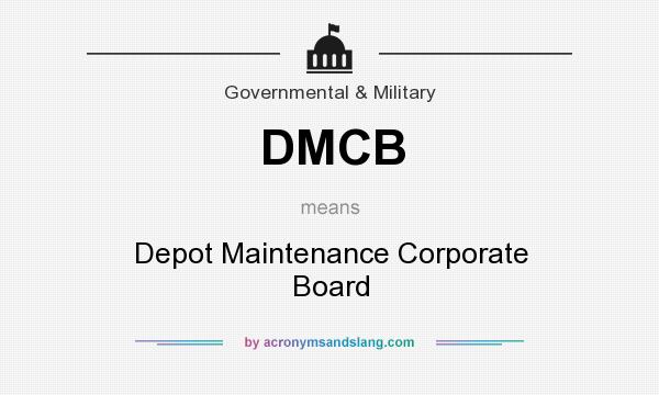 What does DMCB mean? It stands for Depot Maintenance Corporate Board