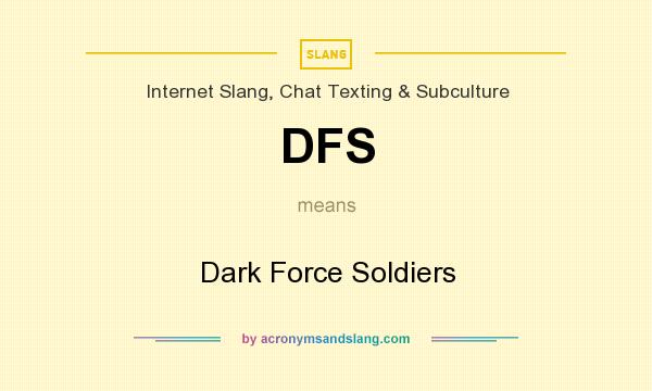 What does DFS mean? It stands for Dark Force Soldiers