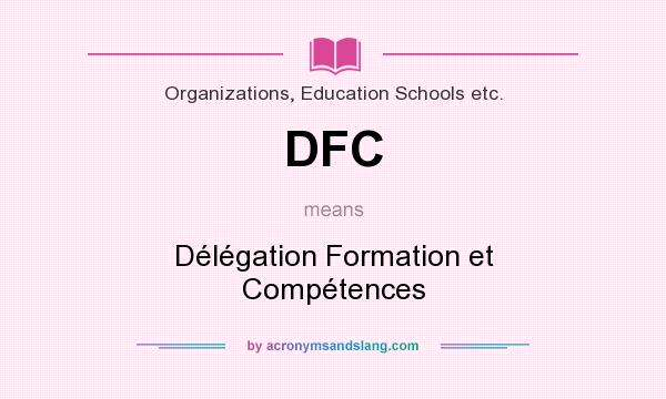 What does DFC mean? It stands for Délégation Formation et Compétences