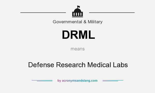 What does DRML mean? It stands for Defense Research Medical Labs