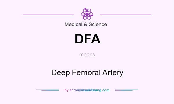 What does DFA mean? It stands for Deep Femoral Artery