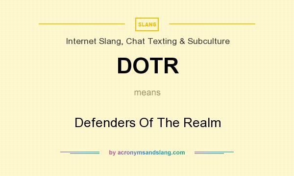 What does DOTR mean? It stands for Defenders Of The Realm