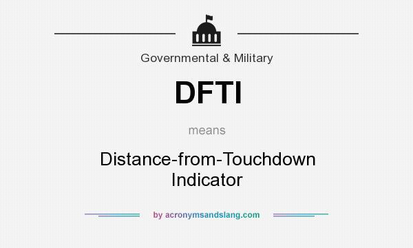 What does DFTI mean? It stands for Distance-from-Touchdown Indicator