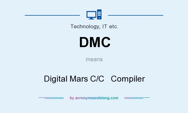 What does DMC mean? It stands for Digital Mars C/C   Compiler